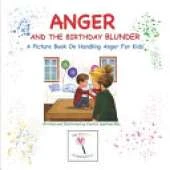 Anger and the Birthday Blunder: A Picture Book on Handling Anger for Kids