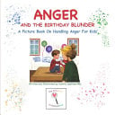 Anger and the Birthday Blunder: A Picture Book on Handling Anger for Kids