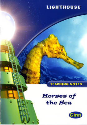 Lighthouse White Level: Horses of the Sea Teaching Notes