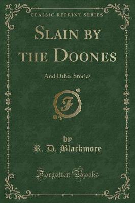 Slain by the Doones: And Other Stories (Classic Reprint)