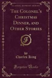 The Colonel's Christmas Dinner, and Other Stories (Classic Reprint)