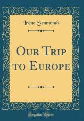 Our Trip to Europe (Classic Reprint)