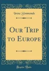 Our Trip to Europe (Classic Reprint)