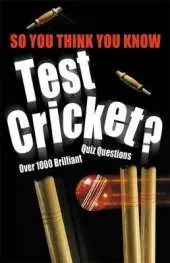 So You Think You Know: Test Cricket
