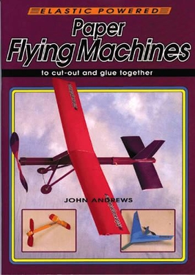 Paper Flying Machines: To Cut Out and Glue Together