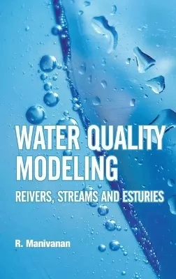 Water Quality Modeling: Rivers, Streams and Estuaries
