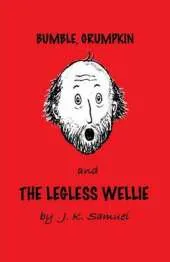 Bumble, Grumpkin & the Legless Wellie