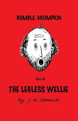 Bumble, Grumpkin & the Legless Wellie
