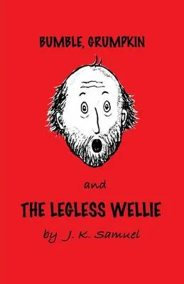 Bumble, Grumpkin & the Legless Wellie