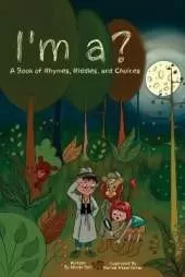 I'm a?: A Book of Rhymes, Riddles, and Choices