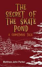 The Secret of the Skate Pond: A Christmas Tale