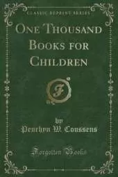 One Thousand Books for Children (Classic Reprint)