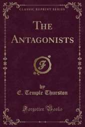 The Antagonists (Classic Reprint)