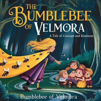 The Bumblebee of Velmora: A Tale of Courage and Kindness