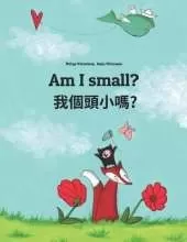 Am I small? 我個頭小嗎?: English-Taiwanese/Taiwanese Mandarin/Guoyu: Children's Picture Book (Bilingual Edition)