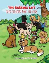 The Barking Lot Bird Coloring Book for Kids: An enchanting book fluttering with delightful illustrations, from the "sunbeam-chasing" sparrow to the "dapper black-capped" chickadee!
