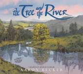The Tree and the River: Winner of the Yoto Carnegie Medal and Shadowers' Choice Awards for Illustration: A masterfully told glimpse into humankind and its impact on the Earth from Caldecott Honor recipient Aaron Becker
