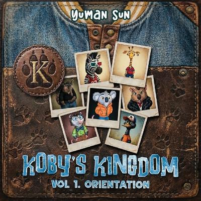 Koby's Kingdom: Volume 1: Orientation