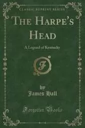 The Harpe's Head: A Legend of Kentucky (Classic Reprint)