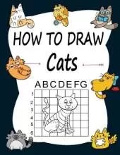 How to draw Cats: Learn how to draw using the easy grid method, great art gift your children and teens, boys and girls, for kids Ages 5-8