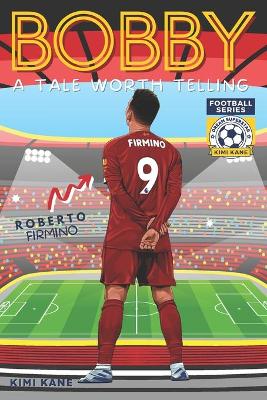 Bobby: A Tale Worth Telling. Dream Superstar Football Series.