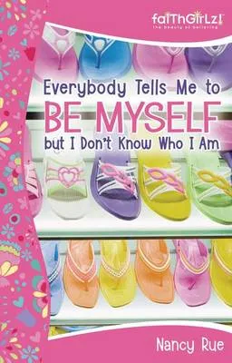 Everybody Tells Me to be Myself But I Don't Know Who I am: Building Your Self-esteem