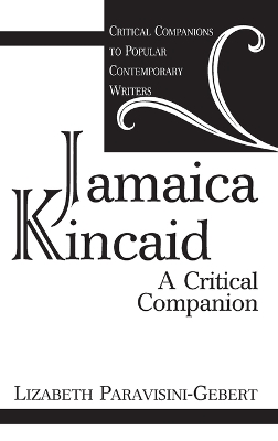 Jamaica Kincaid: A Critical Companion