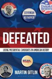 Defeated: Losing Presidential Candidates in American History