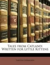Tales from Catland: Written for Little Kittens