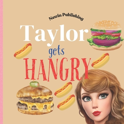 Taylor Gets Hangry: Perfect for Taylor Swift Fans: Children's Book Teaching Life Skills