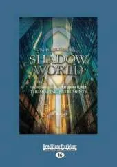 Navigating the Shadow World: The Unofficial Guide to Cassandra ClareaEURO (TM)s The Mortal Instruments