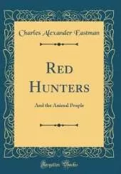 Red Hunters: And the Animal People (Classic Reprint)