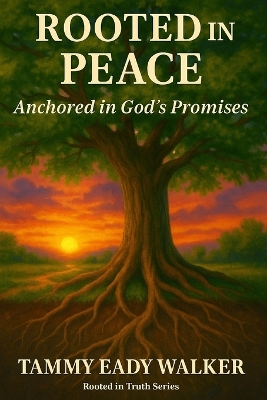 Rooted in Peace: Anchored in God's Promises