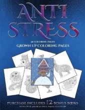 Grown Up Coloring Pages (Anti Stress): This Book Has 36 Coloring Sheets That Can Be Used to Color In, Frame, And/Or Meditate Over: This Book Can Be Photocopied, Printed and Downloaded as a PDF