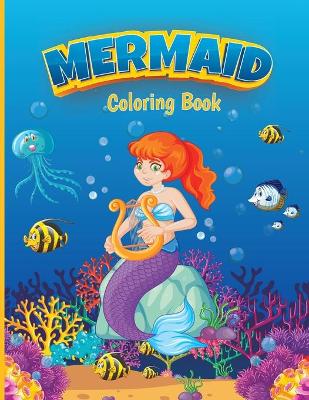 Mermaid Coloring Book: An Adorable Coloring Book With Cute Ocean Creatures and Mermaids