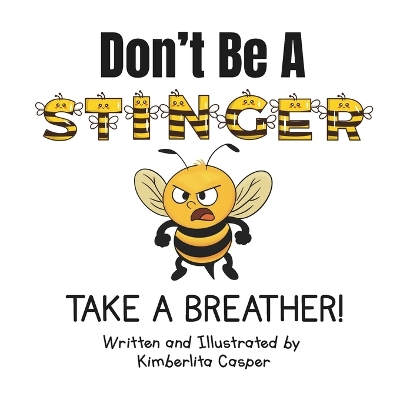 Don't Be A Stinger, Take A Breather!: A Story About Friendship, Feelings, and Finding Self-Control
