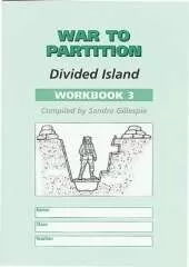 War to Partition: Workbook 3: Divided Island
