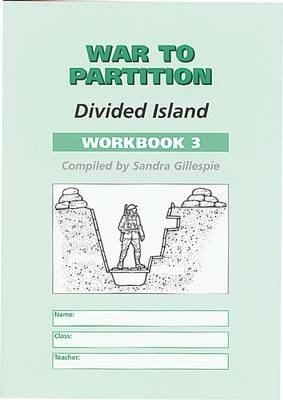 War to Partition: Workbook 3: Divided Island