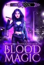 Blood Magic [Supernaturals Underground, Book One]