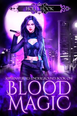 Blood Magic [Supernaturals Underground, Book One]