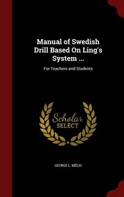 Manual of Swedish Drill Based On Ling's System ...: For Teachers and Students