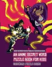 Codeword Puzzle Books (An Anime Secret Word Puzzle Book for Kids): Sota is searching for his sister Mei. Using the map supplied, help Sota solve the cryptic clues, overcome numerous obstacles, and find the hidden portal.