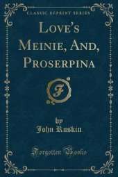 Love's Meinie, And, Proserpina (Classic Reprint)