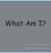 What Am I?: A Child's Story about Gender Confusion