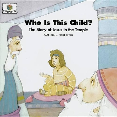 Who Is This Child?: God Loves Me Storybooks #28