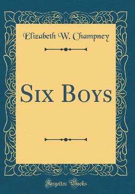 Six Boys (Classic Reprint)