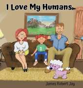 I Love My Humans: As Told By Poppy The Pink Poodle