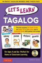 Let's Learn Tagalog Kit: A Fun Guide for Children's Language Learning (Flash Cards, Audio CD, Games & Songs, Learning Guide and Wall Chart)