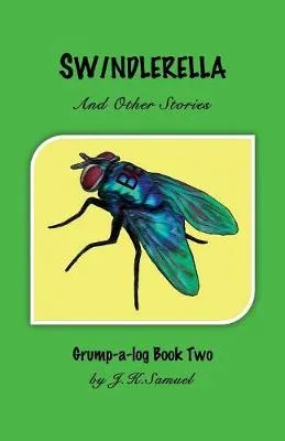 SWINDLERELLA and Other Stories [Grump-a-log Book 2]