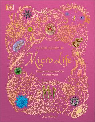 An Anthology of Micro Life: Discover the Stories of the Miniature World